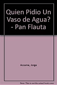 Quien pidio un vaso de agua / Who Asked for a Glass of Water (Paperback)