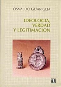 Ideologia, Verdad Y Legitimacion (Paperback)