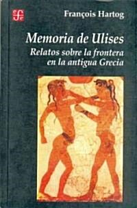 Memoria de Ulises: Relatos Sobre la Frontera en la Antigua Grecia (Paperback)