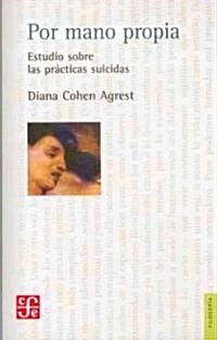 Por Mano Propia: Estudio Sobre las Practicas Suicidas (Paperback)