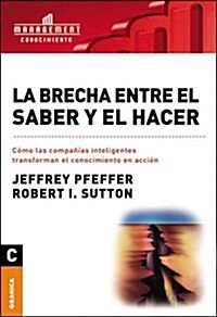 La Brecha Entre El Saber y El Hacer (Paperback)