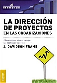 La Direccion De Proyectos En Las Organizaciones/ The Project Management (Paperback)