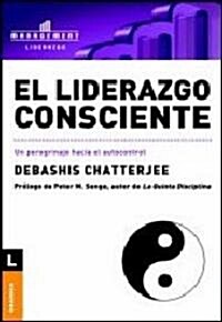 El Liderazgo Consciente/ Conscious Leadership (Paperback)