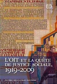 Lorganisation Internationale Du Travail Et La Quete De Justice Sociale, 1919-2009 (Paperback)