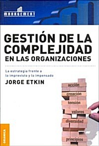 Gestion de La Complejidad En Las Organizaciones: La estrategia frente a lo imprevisto y lo impensado (Paperback)