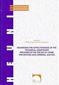 Maximizing the Effectiveness of the Technical Assistance Provided in the Fields of Crime Prevention and Criminal Justice (Paperback)