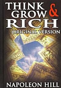 Think and Grow Rich: Original Version (Hardcover)