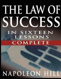 The Law of Success In Sixteen Lessons by Napoleon Hill (Complete, Unabridged) (Paperback)