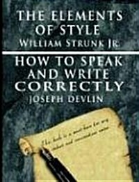 The Elements of Style by William Strunk Jr. & How to Speak and Write Correctly by Joseph Devlin - Special Edition (Paperback)