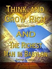 Think and Grow Rich by Napoleon Hill and the Richest Man in Babylon by George S. Clason (Paperback)