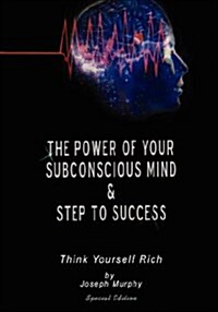 The Power of Your Subconscious Mind & Steps To Success: think yourself rich, Special Edition (Hardcover, Special)