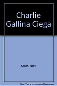 Charlie Gallina Ciega (Paperback)