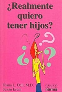 Realmente Quiero Tener Hijos/I Really Want To Have Kids (Paperback)