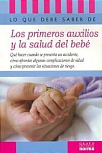 Lo que debe saber sobre los primeros auxilios y la salud del bebe/ What You Should Know About First Aid and the Babys Health (Paperback)