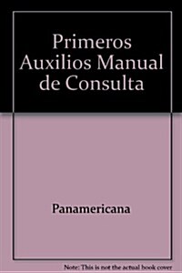 Primeros Auxilios, Manual De Consulta (Paperback)