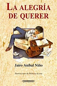 La Alegria de Querer: Poemas de Amor Para Ninos (Paperback)