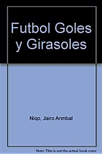 Futbol Goles y Girasoles (Paperback)