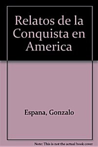 Relatos De La Conquista En America (Paperback)