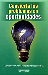 Convierta Los Problemas En Oportunidades (Paperback)