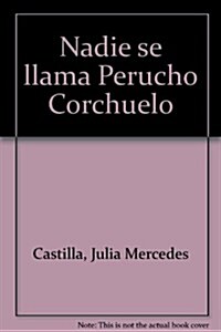 Nadie Se Llama Perucho Corchuelo (Paperback)