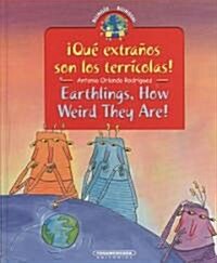 Que Extranos Son Los Terricolas! / Earthlings How Weird They Are (Hardcover)