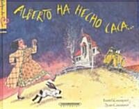 Alberto Ha Hecho Caca/ Alberto Did Poop (Hardcover)