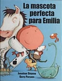 La Mascota Perfecta Para Emilia (Hardcover)