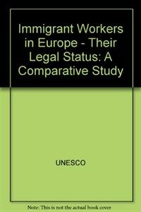 Immigrant workers in Europe: their legal status : a comparative study