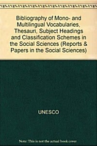 Bibliography of Mono-And Multilingual Vocabularies, Thesauri, Subject Headings and Classification Schemes in the Social Sciences (Paperback)