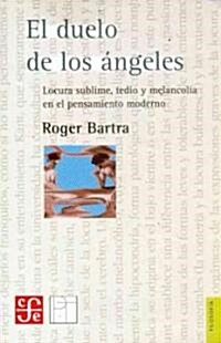 El Duelo de Los Ngeles: Locura Sublime, Tedio y Melancol-A En El Pensamiento Moderno (Paperback)