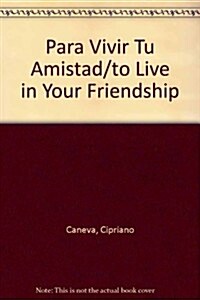 Para Vivir Tu Amistad/to Live in Your Friendship (Hardcover)