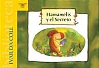 Hamamelis Y El Secreto/hamamelis And The Secret (Paperback)