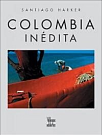 Colombia Inedita (Hardcover, 2nd, Second Edition)