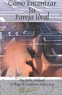 Como Encontrar Su Pareja Ideal/How to Find Your Ideal Partner (Paperback, Revised)