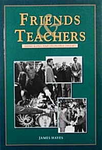 Friends and Teachers: Hong Kong and Its People 1953-87 (Paperback)