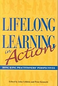 Lifelong Learning in Action: Hong Kong Practitioners Perspectives (Hardcover)