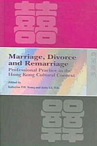 Marriage, Divorce, and Remarriage: Professional Practice in the Hong Kong Cultural Context (Paperback)