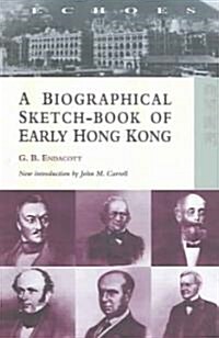 A Biographical Sketch-Book of Early Hong Kong (Paperback)