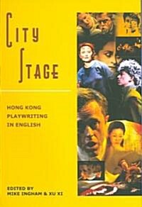 City Stage: Hong Kong Playwriting in English (Paperback)