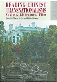 Reading Chinese Transnationalisms: Society, Literature, Film (Paperback)