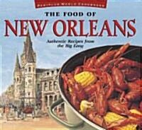 The Food of New Orleans: Authentic Recipes from the Big Easy [cajun & Creole Cookbook, Over 80 Recipes] (Hardcover)