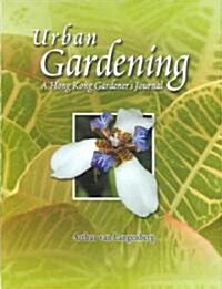 Urban Gardening: A Hong Kong Gardeners Journal (Hardcover)