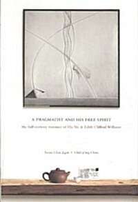 A Pragmatist and His Free Spirit: The Half-Century Romance of Hu Shi & Edith Clifford Williams (Paperback)