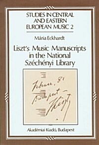 Liszts Music Manuscripts in the National Szechenyl Library (Hardcover)