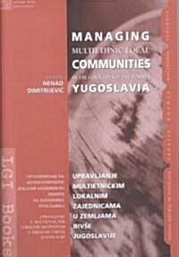 Managing Multiethnic Local Communities in the Countries of the Former Yugoslavia (Paperback)