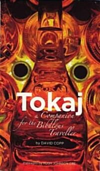 Tokaj: A Companion for the Bibulous Traveller (Paperback)