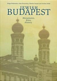 Jewish Budapest: Monuments, Rites, Histories (Hardcover)