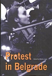 Protest in Belgrade: Winter of Discontent (Paperback)