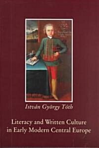 Literacy and Written Culture in Early Modern Central Europe (Paperback)