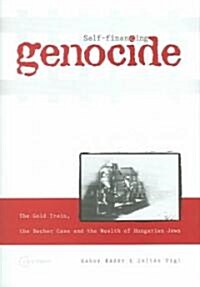 Self-Financing Genocide: The Gold Train, the Becher Case and the Wealth of Hungarian Jews (Hardcover)